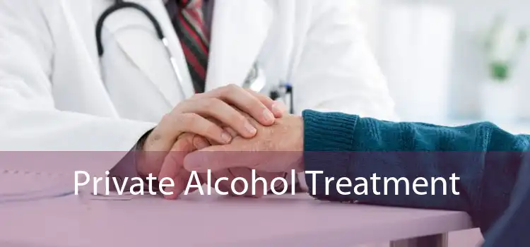 Private Alcohol Treatment 